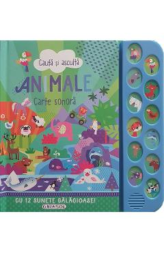 Animale: Cauta si asculta. Carte sonora cu 12 suntete galagioase! - GIRASOL