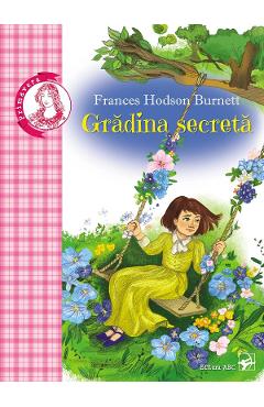 Gradina secreta - Frances Hodson Burnett - ARC