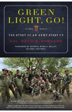 Green Light, Go!: The Story of an Army Start Up - Col David B. Rowland