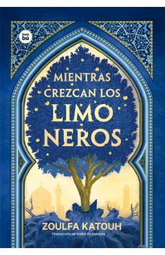 Mientras Crezcan Los Limoneros - Zoulfa Katouh