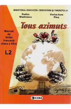 Manual franceza clasa 12 l2 tous azimunts - Rodica Mladinescu, Viorica Aura Paus