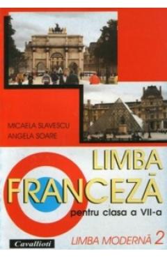 Limba franceza L2 - Clasa 7 - Manual - Micaela Slavescu, Angela Soare