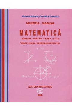 Matematica Cls 9 - Trunchi Comun+Curriculum Diferentiat - Mircea Ganga