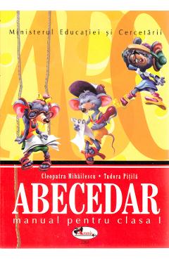 Abecedar – Clasa 1 – Cleopatra Mihailescu, Tudora Pitila Abecedar