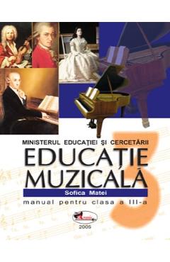 Educatie muzicala - Clasa 3 - Manual - Sofica Matei