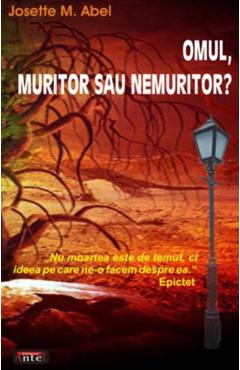 Omul, muritor sau nemuritor? - Josette M. Abel