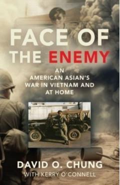 Face of the Enemy: An American Asian\'s War in Vietnam and at Home - David O. Chung