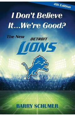 I Don\'t Believe It... We\'re Good? The New Detroit Lions - Barry Schumer