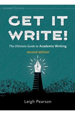 Get It Write! The Ultimate Guide to Academic Writing second edition - Leigh Pearson