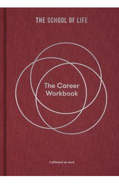 The Career Workbook: Fulfilment at Work - The School Of Life