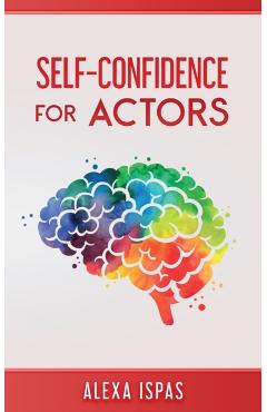 Self-Confidence for Actors - Alexa Ispas