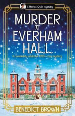 Murder at Everham Hall: A completely addictive 1920s cozy mystery - Benedict Brown