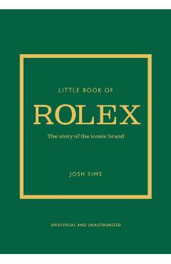Little Book of Rolex: The Story Behind the Iconic Brand - John Sims