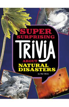 Super Surprising Trivia about Natural Disasters - Mari Bolte