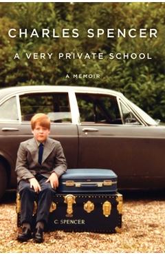 A Very Private School: A Memoir - Charles Spencer