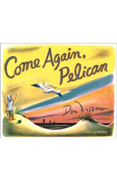 Come Again, Pelican - Don Freeman