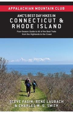 Amc\'s Best Day Hikes in Connecticut and Rhode Island: Four-Season Guide to 60 of the Best Trails from the Highlands to the Coast - Appalachian Mountain Club