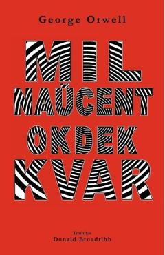 Mil naucent okdek kvar - George Orwell