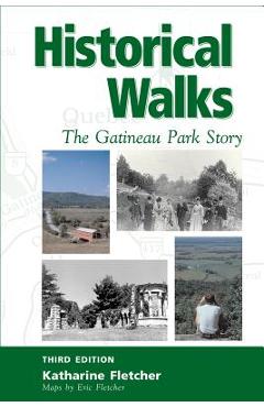 Historical Walks: The Gatineau Park Story - Katharine Fletcher