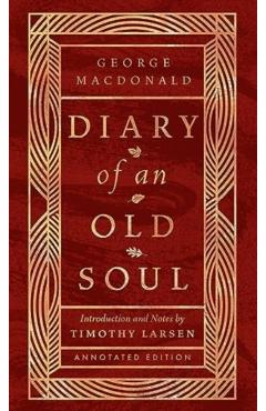 Diary of an Old Soul: Annotated Edition - George Macdonald