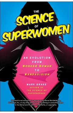 The Science of Superwomen: An Evolution from Wonder Woman to Wandavision - Mark Brake