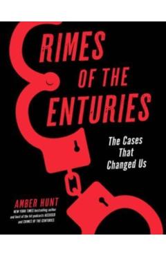 Crimes of the Centuries: The Cases That Changed Us - Amber Hunt