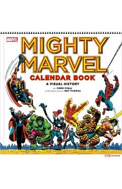 Mighty Marvel Calendar Book: A Visual History - Chris Ryall