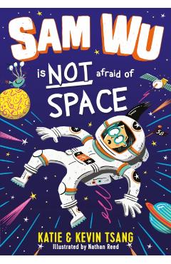 Sam Wu Is Not Afraid of Space! - Katie Tsang