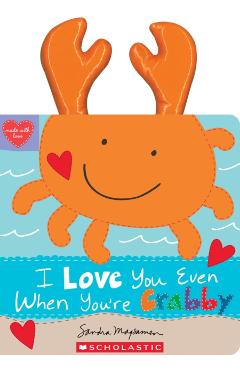 I Love You Even When You're Crabby! - Sandra Magsamen