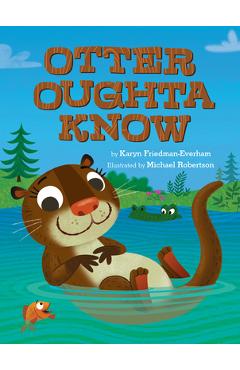 Otter Oughta Know - Karyn Friedman-everham