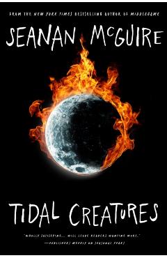 Tidal Creatures - Seanan Mcguire
