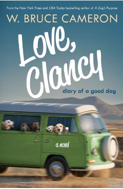 Love, Clancy: Diary of a Good Dog - W. Bruce Cameron