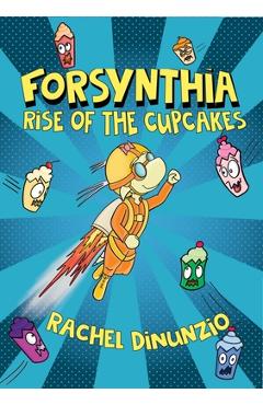 Forsynthia: Rise of the Cupcakes - Rachel Dinunzio