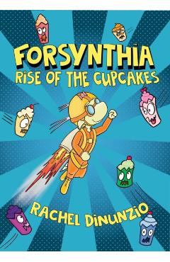 Forsynthia: Rise of the Cupcakes - Rachel Dinunzio