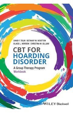 CBT for Hoarding Disorder: A Group Therapy Program Workbook - David F. Tolin