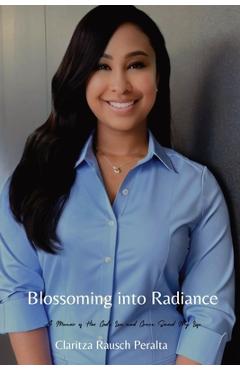 Blossoming into Radiance - Claritza Rausch Peralta