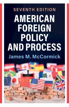 American Foreign Policy and Process - James M. Mccormick