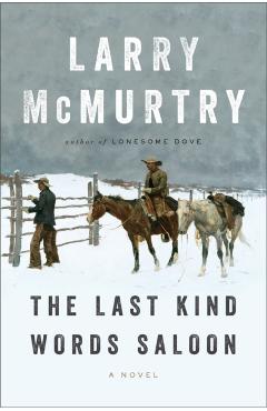 The Last Kind Words Saloon - Larry Mcmurtry