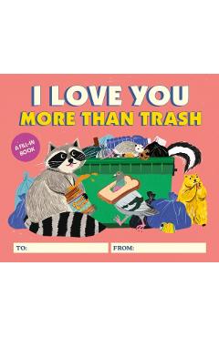 I Love You More Than Trash: A Fill-In Book - Alexander Schneider