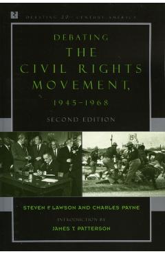 Debating the Civil Rights Movement, 1945-1968 - Steven F. Lawson