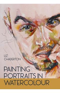 Painting Portraits in Watercolour - Liz Chaderton