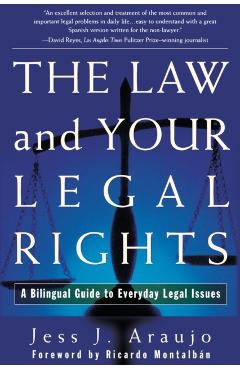 The Law and Your Legal Rights/A Ley Y Sus Derechos Legales: A Bilingual Guide to Everyday Legal Issues/Un Manual Bilingue Para Asuntos Legales Cotidia - Jess J. Araujo