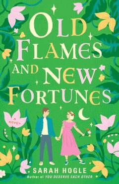 Old Flames and New Fortunes - Sarah Hogle