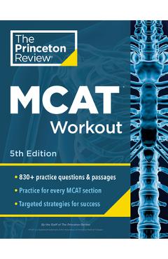 Princeton Review MCAT Workout, 5th Edition: 830+ Practice Questions & Passages for MCAT Scoring Success - The Princeton Review