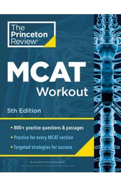 Princeton Review MCAT Workout, 5th Edition: 830+ Practice Questions & Passages for MCAT Scoring Success - The Princeton Review