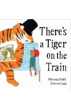 There's a Tiger on the Train - Mariesa Dulak