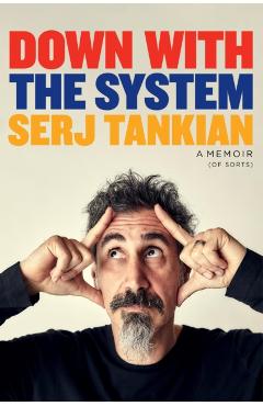 Down with the System: A Memoir (of Sorts) - Serj Tankian