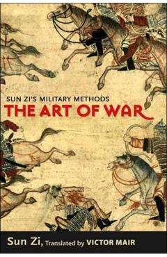 The Art of War: Sun Zi\'s Military Methods - Sun Zi