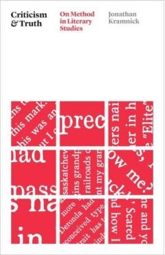 Criticism and Truth: On Method in Literary Studies - Jonathan Kramnick