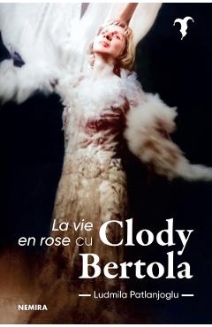 La vie en rose cu Clody Bertola - Ludmila Patlanjoglu